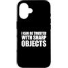 I Can Be Trusted With Sharp Objects Shir Custodia per iPhone 16 I Can Be Trusted With Sharp Objects