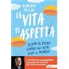 Feltrinelli La vita ti aspetta. Scopri te stesso, conosci gli altri, vivi il mondo