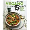 LIBRO VEGANO IN 15 MINUTI. RICETTE NUOVE, FACILI E VELOCI - KATY BESKOW