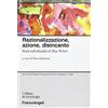 Franco Angeli Razionalizzazione, azione, disincanto. Studi sull'attualità di Max Weber