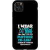 Cervical Cancer Awareness Teal Ribbon Ap Custodia per iPhone 11 Pro Max Indosso Teal Per La Consapevolezza Del Cancro Cervicale Di Mia Suocera