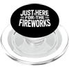 Patriotic Fireworks Lover Humorous Novel Just Here For The Fireworks Funny Daying PopSockets PopGrip per MagSafe