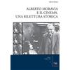 Aras Edizioni Alberto Moravia e il cinema. Una rilettura storica
