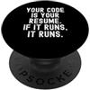 Software Developer Coder Programmer Logi Il tuo codice è il tuo curriculum se viene eseguito PopSockets PopGrip Adesivo