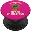 Nacho Average Mother of The Groom Merch Divertente madre dello sposo matrimonio messicano Cinco de Mayo PopSockets PopGrip Adesivo