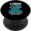 Cervical Cancer Awareness Teal Ribbon Ap Indosso Teal per la consapevolezza del cancro cervicale del mio migliore amico PopSockets PopGrip Adesivo