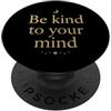 Yoga Meditation Spiritual and Casual Wea Sii gentile con la tua mente Psicologia della consapevolezza della salute mentale PopSockets PopGrip Adesivo