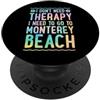 Matching Monterey Beach California Vacat Non ho bisogno di terapia, devo andare a Monterey Beach PopSockets PopGrip Adesivo