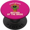 Nacho Average Mother of The Bride Merch Divertente madre della sposa matrimonio messicano Cinco de Mayo PopSockets PopGrip Adesivo