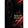 Edizioni Specchi Inclinati (Lakes Games Specchi inclinati. Dove nessuno osa guardarsi: Romanzo psicologico erotico italiano e contemporaneo che scava nelle profondità del desiderio, del ... relazioni tossiche e della vulnerabilità.