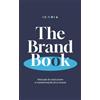 Iconia The Brand Book: Manuale di costruzione e mantenimento di un brand