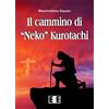 EEE-Edizioni Esordienti E-book Il cammino di «Neko» Kurotachi