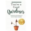 Expert Books Publishing You're a Good Gardener (Tascabile)