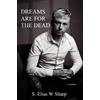 S Elias W Sharp Dreams Are For The Dead (Tascabile)