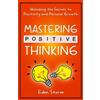 Eden Storm Mastering Positive Thinking (Tascabile) Mindset Mastery Manuals