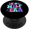 In My Milf Era Hot Mom Shirt In My Milf Era PopSockets PopGrip Adesivo