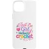 Crafty Yarn Apparel Custodia per iPhone 15 Plus Just a Girl Who Loves to Crochet Funny cute Crochet