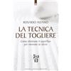 Edizioni Il Punto d'Incontro La tecnica del togliere. Come eliminare il superfluo per ritrovare se stessi