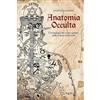 Libraio editore Anatomia occulta. L'iconologia del corpo umano nelle scienze esoteriche. Nuova ediz.