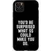 Relatable Sarcastic Honest Witty Women M Custodia per iPhone 11 Pro Max saresti sorpreso di cosa potrebbe farti fare Relatable Onesto