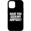 Funny Saying & Funny Designs Custodia per iPhone 12/12 Pro Hai visto i miei Airpods? - Divertente detto sarcastico novità