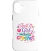 Crafty Yarn Apparel Custodia per iPhone 16 Plus Just a Girl Who Loves to Crochet Funny cute Crochet