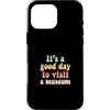 Museum Curator Museum Designs Custodia per iPhone 16 Pro Max È una buona giornata per visitare un museo