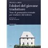 CUEC Editrice I dolori del giovane traduttore. Note di grammatica testuale per tradurre dal tedesco