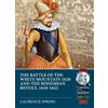 Laurence Spring The Battle of the White Mountain 1620 and the Bohemi (Tascabile)