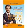 Preghiamo il Rosario con San Pier Giorgio Frassati