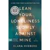 Klara Hveberg Lean Your Loneliness Slowly Against Mine (Tascabile)