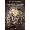 DIARI E MEMORIE DELLA GRANDE GUERRA Gli alpini alla conquista della Tofana di Rozes. La mina sul piccolo Lagazuoi. La cengia Martini