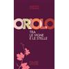 Polaris Oriolo, tra le vigne e le stelle. Ediz. illustrata