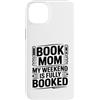Reading Mothers Weekend Humor Custodia per iPhone 14 Plus Book Mom My Weekend è completamente prenotato Umorismo lettore