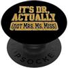 Academic Excellence & Doctorate Degrees Its Dr Actually Funny PhD Dottorato Laurea Donne MD PopSockets PopGrip Adesivo