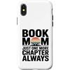 Reading Mother Novel Lover Custodia per iPhone X/XS Libro: Mamma, solo un altro capitolo, sempre in lettura