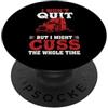 Funny Truck Driver Trucker Apparel I Won't Quit But I Might Cuss Trucking Funny Trucker PopSockets PopGrip Adesivo