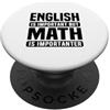 English Is Important But Math Is Importa Amante della matematica divertente - L'inglese è importante ma la matematica è PopSockets PopGrip Adesivo