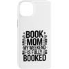 Reading Mothers Weekend Humor Custodia per iPhone 14 Plus Book Mom My Weekend è completamente prenotato Umorismo lettore