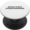 World's Best Choreographer Coreografo Funny - Il miglior coreografo al mondo PopSockets PopGrip Adesivo