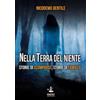 Faust Edizioni Nella terra del niente. Storie di scomparse, storie di famiglie