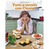 Editoriale Domus Il Cucchiaio d'Argento. Tutti a tavola con Cinzia