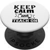 Keep Calm And Teach On - Divertente insegnante PopSockets PopGrip Adesivo