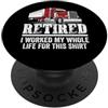 Funny Truck Driver Trucker Apparel Truck Driver Retired I Worked My Whole Life Funny Trucker PopSockets PopGrip Adesivo
