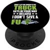 Funny Truck Driver Trucker Apparel Don't let Me Know If My Truck Funny Trucking Truck Driver PopSockets PopGrip Adesivo