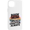 Reading Mother Novel Lover Custodia per iPhone 14 Plus Libro: Mamma, solo un altro capitolo, sempre in lettura