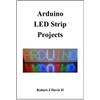 Robert J Davis Arduino LED Strip Projects (Tascabile)