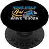 Funny Truck Driver Trucker Apparel Some Girls Play House Real Women Drive Trucks Trucker Mom PopSockets PopGrip Adesivo