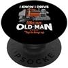 Funny Truck Driver Trucker Apparel Trucker I Know I Drive Like An Old Man Truck Driver PopSockets PopGrip Adesivo