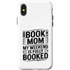 Reading Mothers Weekend Humor Custodia per iPhone X/XS Book Mom My Weekend è completamente prenotato Umorismo lettore